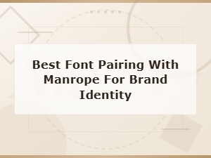 Best Font Pairing with Manrope for Strong Brand Identity
