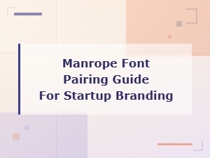 Pairing Manrope for a Strong Startup Brand Identity