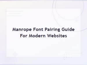 Manrope Font Pairing Guide for Modern Website Design