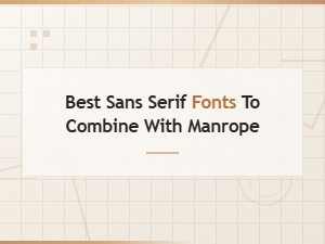 Best Sans Serif Fonts to Pair with Manrope: Complete Pairing Guide