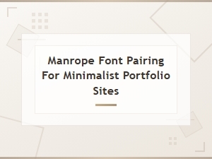 Manrope Font Pairing for Minimalist Portfolio Sites