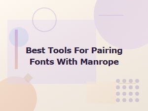 The Best Tools for Pairing Fonts with Manrope