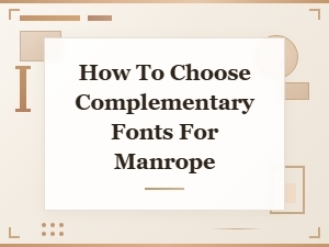 Best Font Pairings for Manrope: How to Choose Complementary Typefaces