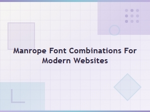 Best Manrope Font Combinations for Modern Websites