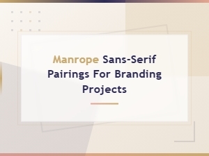 Manrope Sans-Serif Font Pairings for Branding Projects
